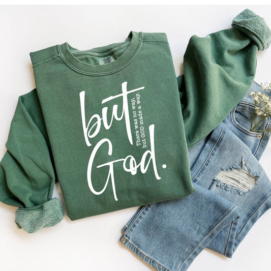 But God- Comfort Color Sweatshirt